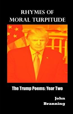 Rhymes of Moral Turpitude: The Trump Poems: Year Two Paperback Pusillanimous Books