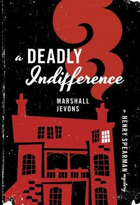 A Deadly Indifference: A Henry Spearman Mystery by Jevons, Marshall