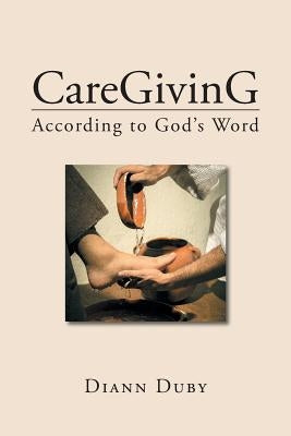 Caregiving According to God's Word Paperback Covenant Books
