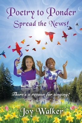 Poetry To Ponder: Spread the News! - There's a Reason for Singing Paperback Booklocker.com