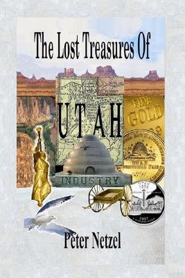 The Lost Treasures Of Utah Paperback Independently Published