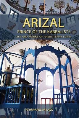 Arizal: Prince of the Kabbalists Paperback Kabbalah Editions