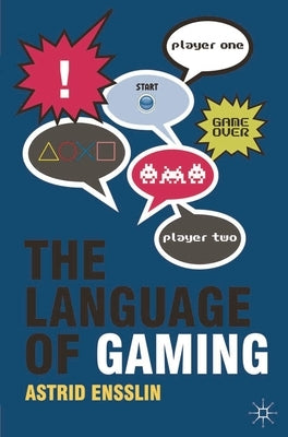 The Language of Gaming Paperback Bloomsbury Publishing PLC