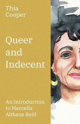 Queer and Indecent: An Introduction to the Theology of Marcella Althaus Reid Paperback SCM Press