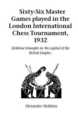 Sixty-Six Master Games Played in the London International Chess Tournament, 1932 Paperback Hardinge Simpole Limited