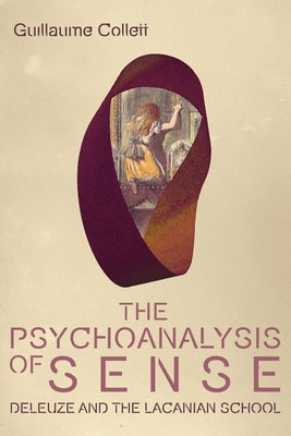 The Psychoanalysis of Sense: Deleuze and the Lacanian School Paperback Edinburgh University Press
