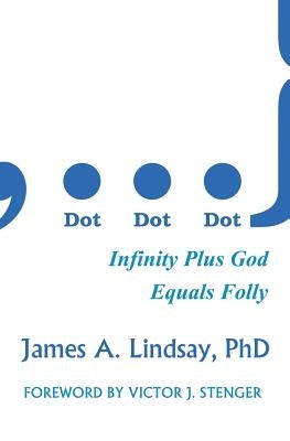 Dot, Dot, Dot: Infinity Plus God Equals Folly Paperback Onus Books