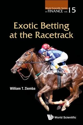 Exotic Betting at the Racetrack Paperback World Scientific Publishing Company