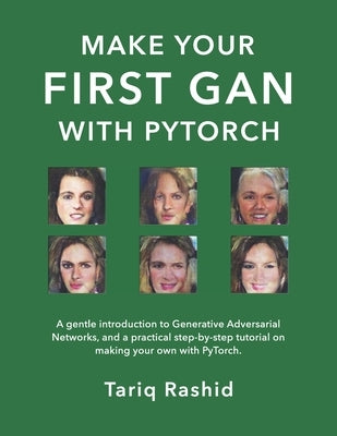 Make Your First GAN With PyTorch Paperback Independently Published