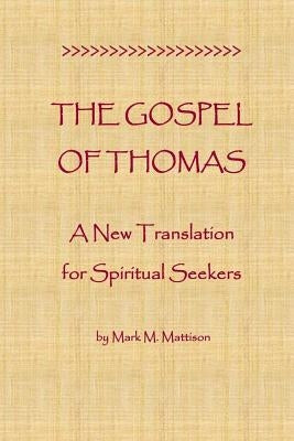 The Gospel of Thomas: A New Translation for Spiritual Seekers Paperback Createspace Independent Publishing Platform