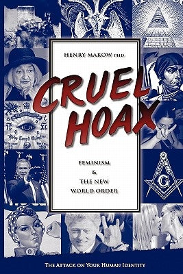Cruel Hoax: Feminism & the New World Order Angry Man Press