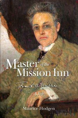 Paperback of Master of the Mission Inn: Frank A. Miller, A Life by Ashburton Publishing, showing the book cover with title and author.