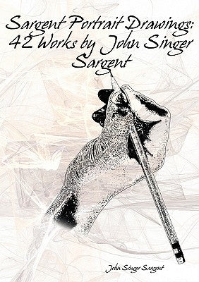 Sargent Portrait Drawings Paperback WWW.Snowballpublishing.com