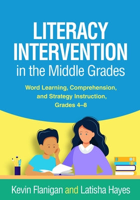 Literacy Intervention in the Middle Grades: Word Learning, Comprehension, and Strategy Instruction, Grades 4-8 Paperback Guilford Publications