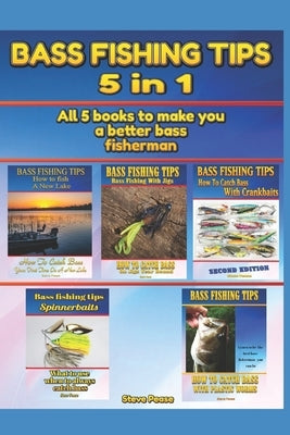 Bass Fishing Tips: 5 in 1: All 5 books to make you a better bass fisherman Paperback Createspace Independent Publishing Platform