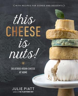 This Cheese Is Nuts!: Delicious Vegan Cheese at Home Paperback Avery Publishing Group