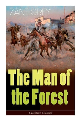 The Man of the Forest (Western Classic): Wild West Adventure Paperback E-Artnow
