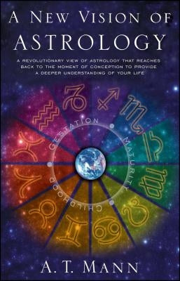 A New Vision of Astrology by Mann, A. T.