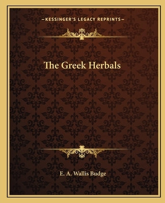 The Greek Herbals Paperback Kessinger Publishing