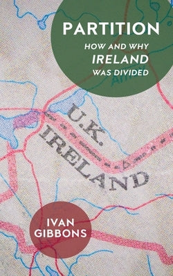 Partition: How and Why Ireland Was Divided Paperback Haus Pub.