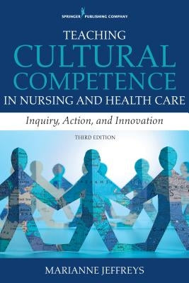 Teaching Cultural Competence in Nursing and Health Care: Inquiry, Action, and Innovation Paperback Springer Publishing Company