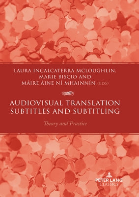 Audiovisual Translation - Subtitles and Subtitling: Theory and Practice Paperback Peter Lang Ltd, International Academic Publis