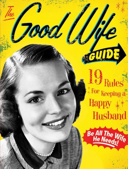 Vintage-style board book titled "The Good Wife Guide: 19 Rules for Keeping a Happy Husband" by Cider Mill Press, with humorous illustrations.