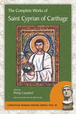 The Complete Works of Saint Cyprian of Carthage Paperback Evolution Publishing & Manufacturing