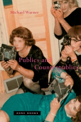 Publics and Counterpublics Paperback Zone Books