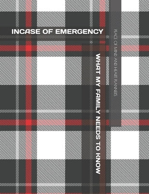 Incase of Emergency: What My Family Should Know *Estate Planning, Final Wishes, Funeral Details, DNR, Christian Legacy, Farewells* 8.5 x 11 Paperback Independently Published