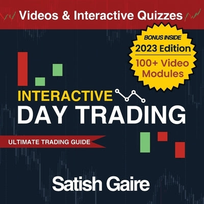Interactive Day Trading: Ultimate Trading Guide Paperback Satish Gaire