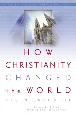 How Christianity Changed the World Paperback Zondervan