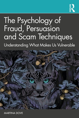 The Psychology of Fraud, Persuasion and Scam Techniques: Understanding What Makes Us Vulnerable Paperback Routledge