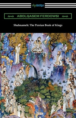 Shahnameh: The Persian Book of Kings Paperback Digireads.com