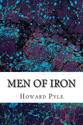 Men of Iron: (Howard Pyle Classics Collection) Paperback Createspace Independent Publishing Platform