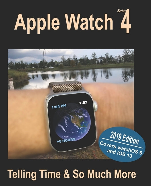 Apple Watch Series 4: Telling Time and So Much More Paperback Independently Published