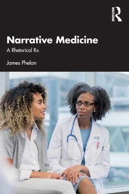 Narrative Medicine: A Rhetorical RX Paperback Routledge