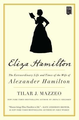 Eliza Hamilton: The Extraordinary Life and Times of the Wife of Alexander Hamilton Paperback Gallery Books