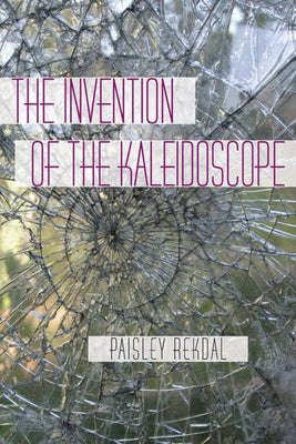 The Invention of the Kaleidoscope Paperback University of Pittsburgh Press