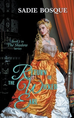 Return of the Wicked Earl Paperback Sadie Bosque