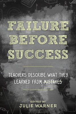 Failure Before Success: Teachers Describe What They Learned from Mistakes Paperback Rowman & Littlefield Publishers