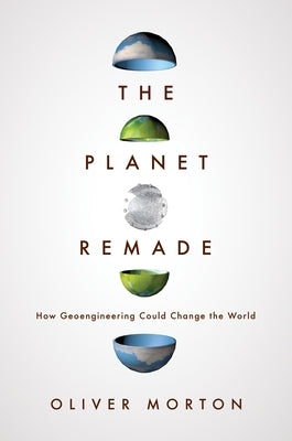 The Planet Remade: How Geoengineering Could Change the World Paperback Princeton University Press