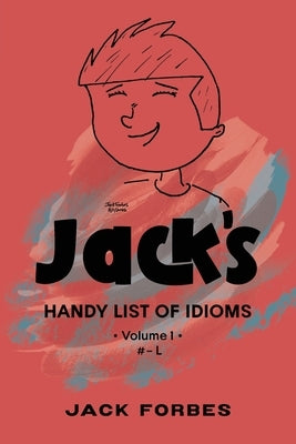 Jack's Handy List of Idioms: VOL. 1 # - L or EPUB VOLS. 1 & 2 # - Z by Forbes, Jack