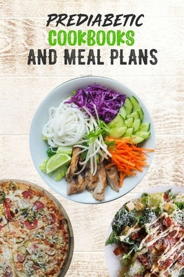 Prediabetic Cookbooks and Meal Plans: 14 days meal plan, Healthy, Delicious, Sugar Free Recipes, keep fit Paperback Independently Published