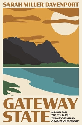 Paperback of Gateway State: Hawai'i and the Cultural Transformation of American Empire by Princeton University Press, showing the cover.