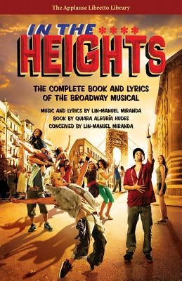 In the Heights: The Complete Book and Lyrics of the Broadway Musical Paperback Applause Books