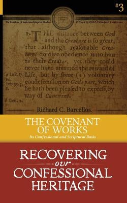 The Covenant of Works: Its Confessional and Scriptural Basis Paperback Reformed Baptist Academic Press