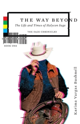The Way Beyond: The Life and TImes of Halycon Sage Paperback Delirious Walrus Productions, LLC