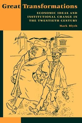 Great Transformations: Economic Ideas and Institutional Change in the Twentieth Century Paperback Cambridge University Press