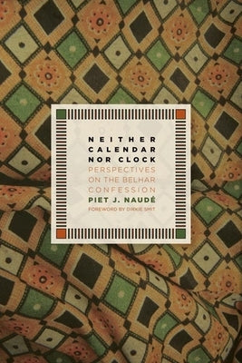 Neither Calendar Nor Clock: Perspectives on the Belhar Confession Paperback William B. Eerdmans Publishing Company